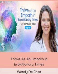 Wendy De Rosa - Thrive As An Empath In Evolutionary Times