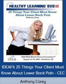 Anthony Carey - IDEAFit 25 Things Your Client Must Know About Lower Back Pain - CEC