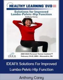 Anthony Carey - IDEAFit Solutions For Improved Lumbo-Pelvic-Hip Function