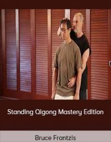 Bruce Frantzis - Standing Qigong Mastery Edition