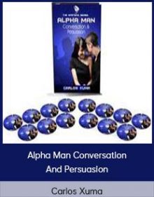 Carlos Xuma - Alpha Man Conversation and Persuasion