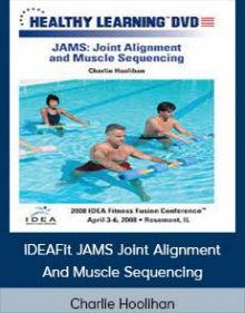 Charlie Hoolihan - IDEAFit JAMS Joint Alignment And Muscle Sequencing