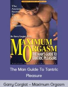 Garry Corgiat – Maximum Orgasm – The Man Guide To Tantric Pleasure