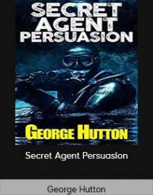 George Hutton - Secret Agent Persuasion