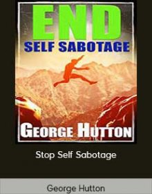 George Hutton - Stop Self Sabotage