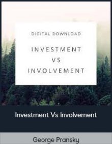 George Pransky - Investment Vs Involvement