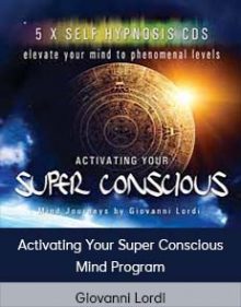 Giovanni Lordi - Activating Your Super Conscious Mind Program