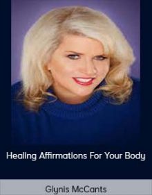 Glynis McCants - Healing Affirmations For Your Body