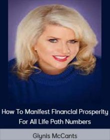 Glynis McCants - How To Manifest Financial Prosperity For All Life Path Numbers