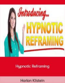 Harlan Kilstein - Hypnotic Reframing