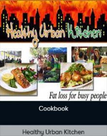 Healthy Urban Kitchen - Cookbook