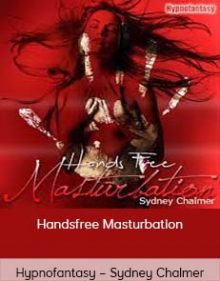 Hypnofantasy – Sydney Chalmer - Handsfree Masturbation