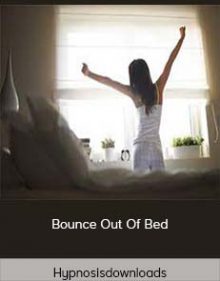 Hypnosisdownloads - Bounce Out Of Bed