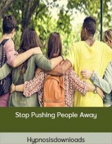 Hypnosisdownloads - Stop Pushing People Away