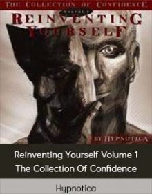 Hypnotica - Reinventing Yourself Volume 1 The Collection Of Confidence - Edited Lossless Hypnotic Tracks