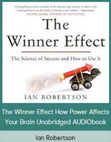 Ian Robertson - The Winner Effect How Power Affects Your Brain Unabridged AUDIObook