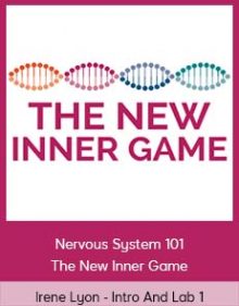 Irene Lyon - Intro And Lab 1 - Nervous System 101 - The New Inner Game