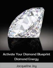 Jacqueline Joy - Activate Your Diamond Blueprint - Diamond Energy