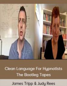 James Tripp & Judy Rees - Clean Language For Hypnotists - The Bootleg Tapes