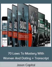 Jason Capital - 70 Laws To Mastery With Women And Dating + Transcript