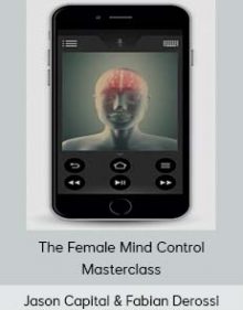 Jason Capital & Fabian Derossi - The Female Mind Control Masterclass