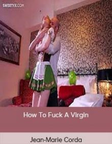 Jean-Marie Corda - How To Fuck A Virgin