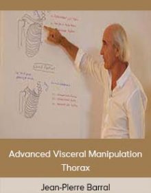 Jean-Pierre Barral – Advanced Visceral Manipulation – Thorax