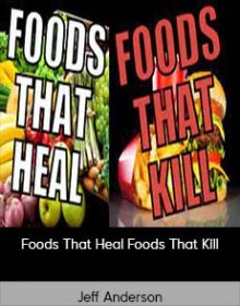 Jeff Anderson - Foods That Heal Foods That Kill