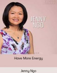 Jenny Ngo - Have More Energy