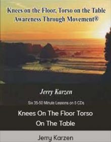 Jerry Karzen - Knees On The Floor Torso On The Table