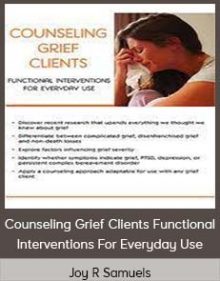 Joy R Samuels - Counseling Grief Clients Functional Interventions For Everyday Use