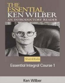 Ken Wilber – Essential Integral Course 1