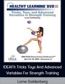 Lorne Goldenberg - IDEAFit Tricks Toys And Advanced Variables For Strength Training