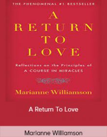 Marianne Williamson - A Return To Love