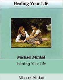 Michael Mirdad - Healing Your Life