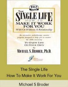 Michael S Broder - The Single Life - How To Make It Work For You