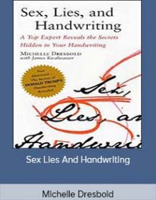 Michelle Dresbold - Sex Lies And Handwriting A Top Expert Reveals The Secrets Hidden In Your Handwriting