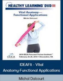 Michol Dalcourt - IDEAFit - Vital Anatomy-Functional Applications