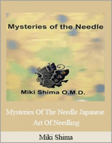 Miki Shima - Mysteries Of The Needle Japanese Art Of Needling