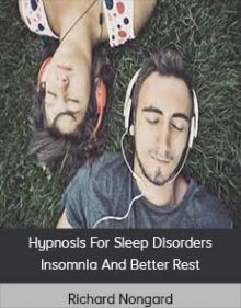 Richard Nongard - Hypnosis for Sleep Disorders - Insomnia And Better Rest