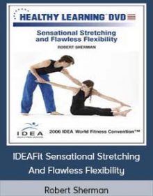 Robert Sherman - IDEAFit Sensational Stretching And Flawless Flexibility