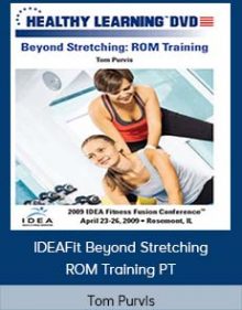 Tom Purvis - IDEAFit Beyond Stretching ROM Training PT