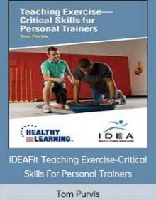 Tom Purvis - IDEAFit Teaching Exercise-Critical Skills For Personal Trainers