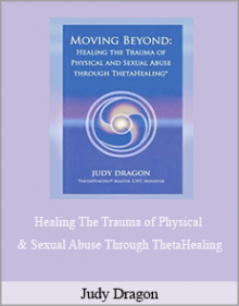 Healing The Trauma of Physical & Sexual Abuse Through ThetaHealing