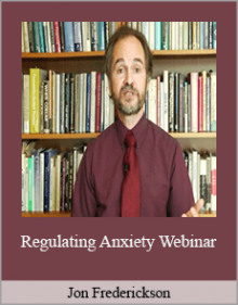 Jon Frederickson - Regulating Anxiety Webinar