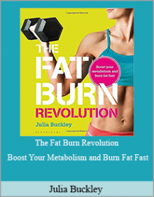 Julia Buckley - The Fat Burn Revolution - Boost Your Metabolism and Burn Fat Fast