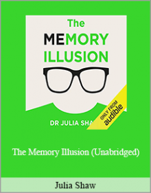 Julia Shaw - The Memory Illusion (Unabridged)