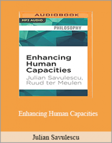 Julian Savulescu - Enhancing Human Capacities