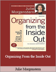 Julie Morgenstern - Organizing From the Inside Out