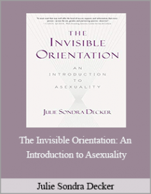 Julie Sondra Decker - The Invisible Orientation